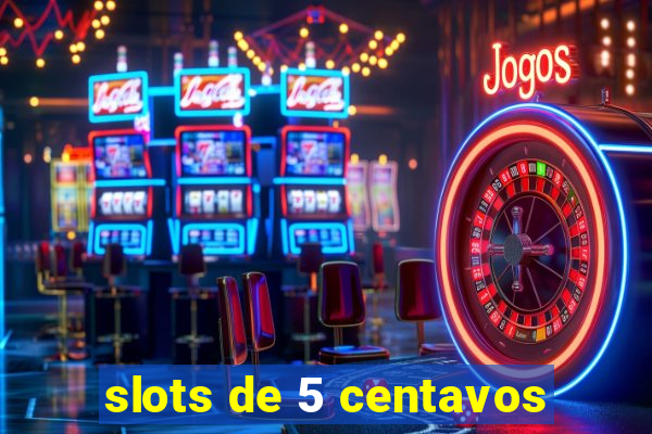 slots de 5 centavos